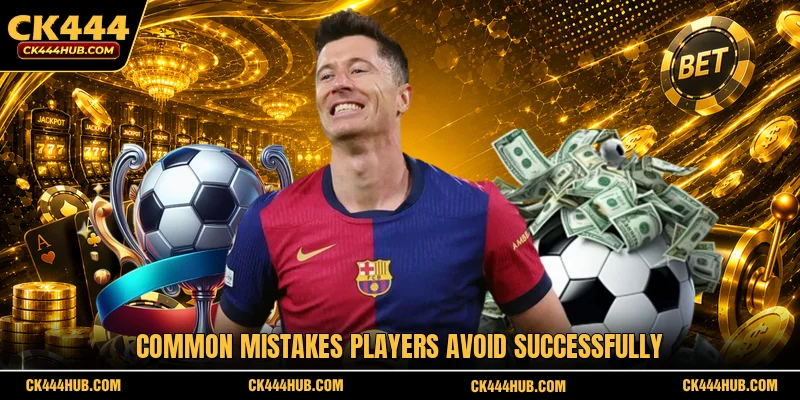 Common Mistakes Players Avoid Successfully