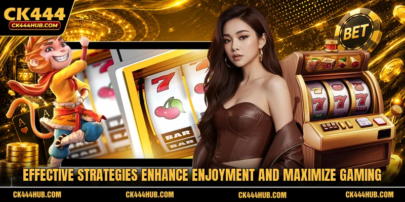Effective strategies enhance enjoyment and maximize gaming