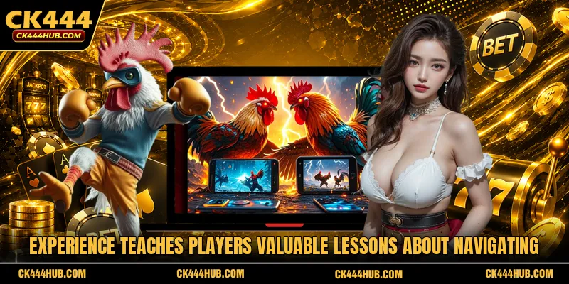 Experience teaches players valuable lessons about navigating
