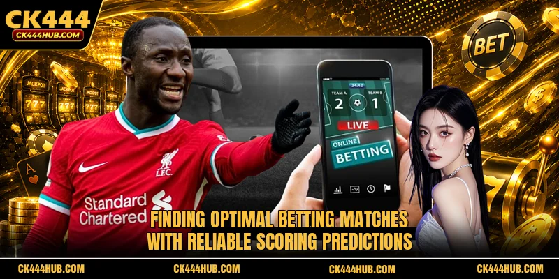 Finding optimal betting matches with reliable scoring predictions