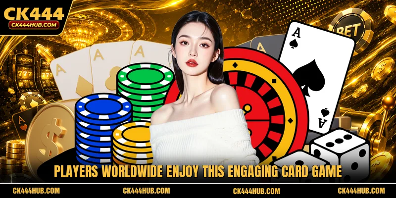 Players worldwide enjoy this engaging card game