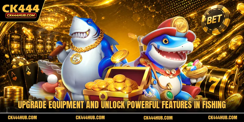 Upgrade equipment and unlock powerful features in fishing